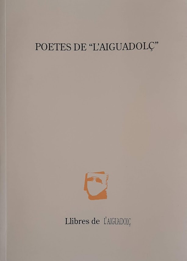 Poetes de ''l'Aiguadolç''. Antologia de poemes publicats a ''L'Aiguadolç'' (1985-1999). Poesia,1. Edició a cura de Carles Mulet