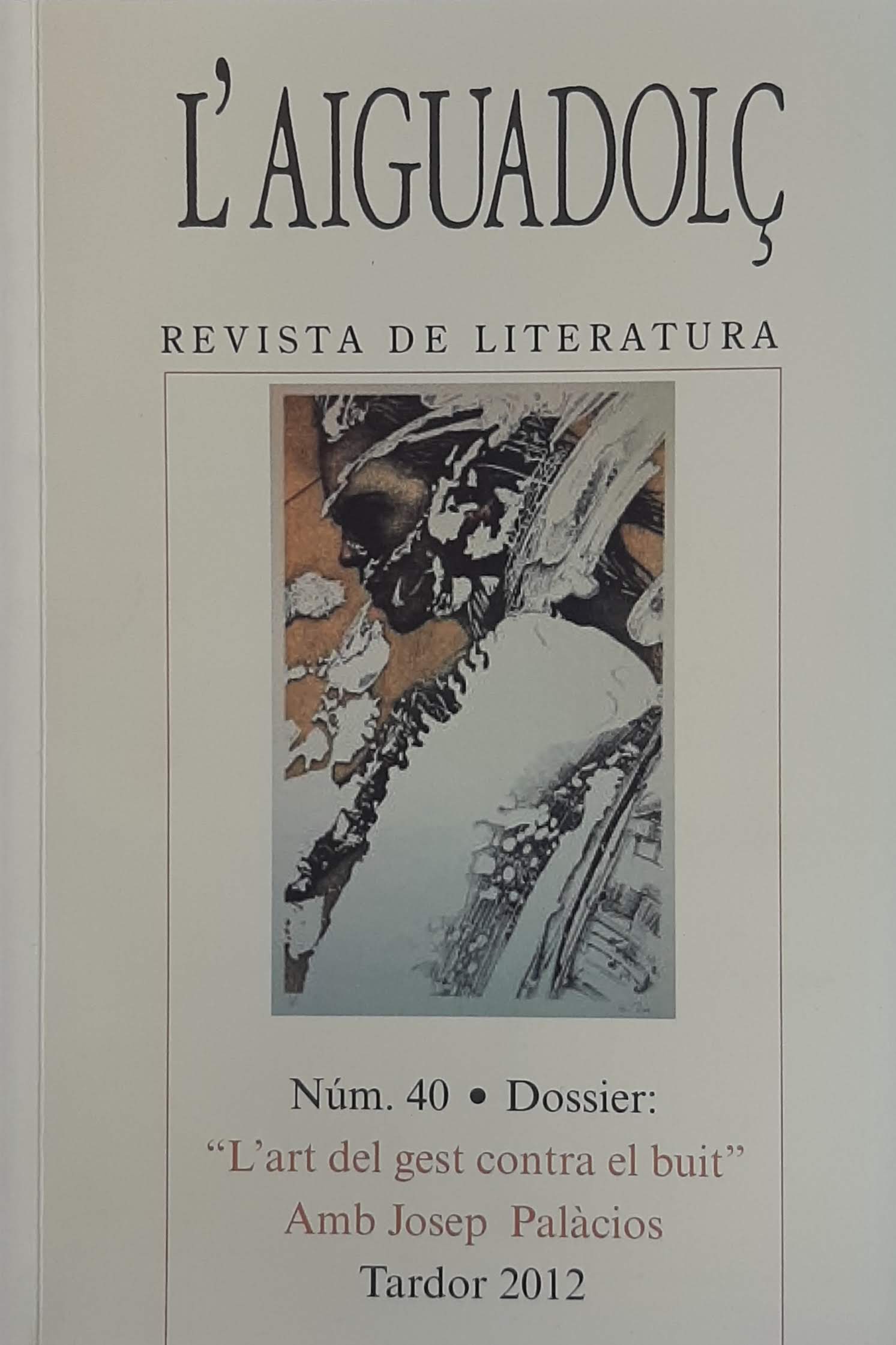 L'Aiguadolç. Nº 40. "L'art del gest contra el buit" Amb Josep Palàcios. Tardor 2012