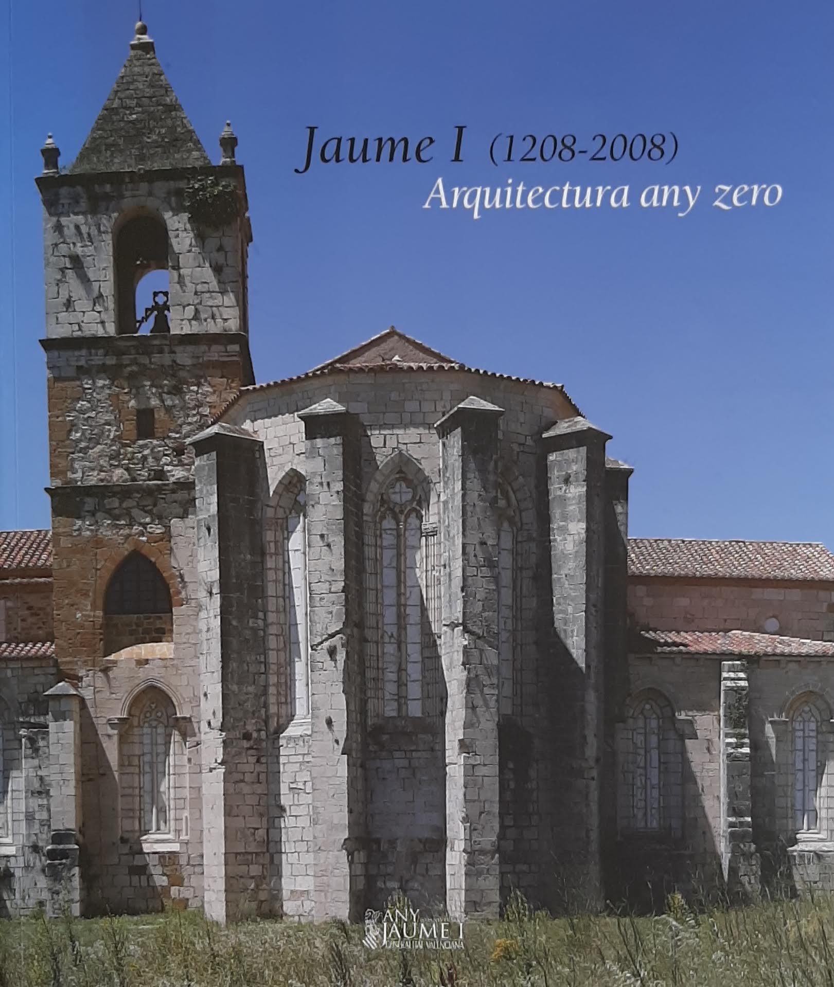 Jaume I (1208- 2008): Arquitectura any zero. Col·lecció Any Jaume I: 800 aniversari