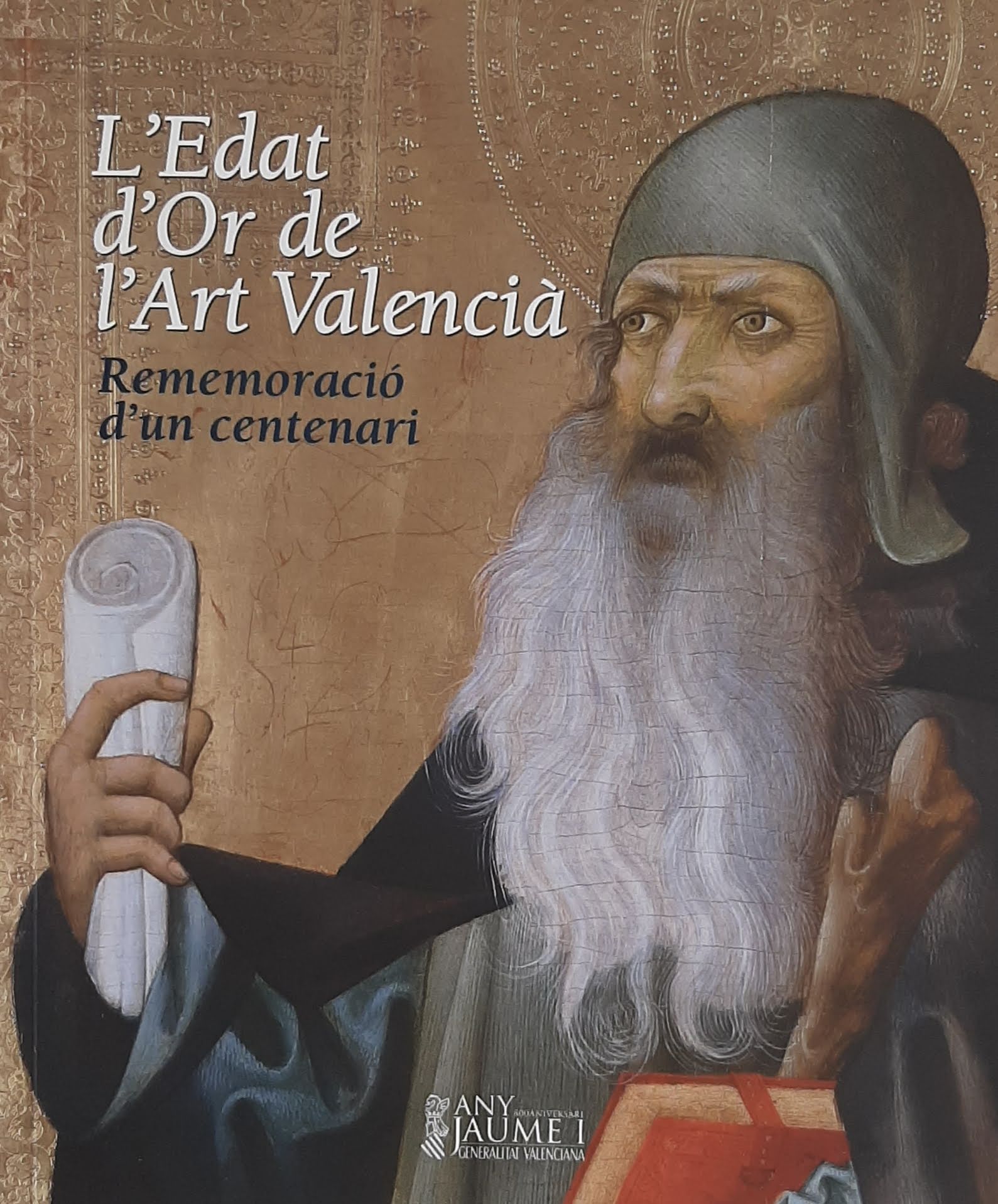 L'Edat d'Or de l'Art Valencià. Rememoració d'un centenari. Col·lecció Any Jaume I: 800 aniversari