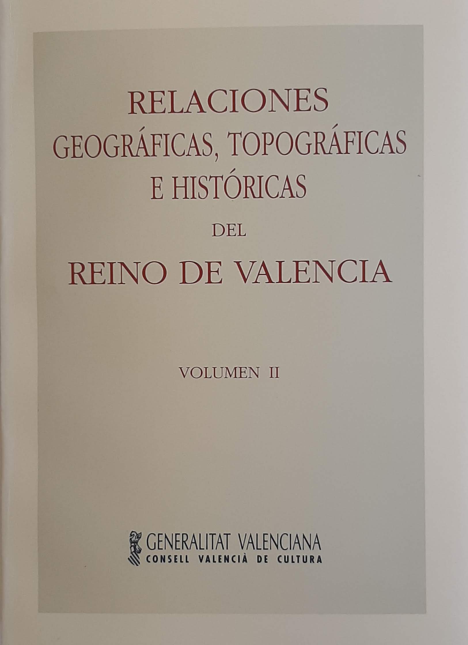 Relaciones geográficas, topográficas e históricas del Reino de Valencia. Volumen II