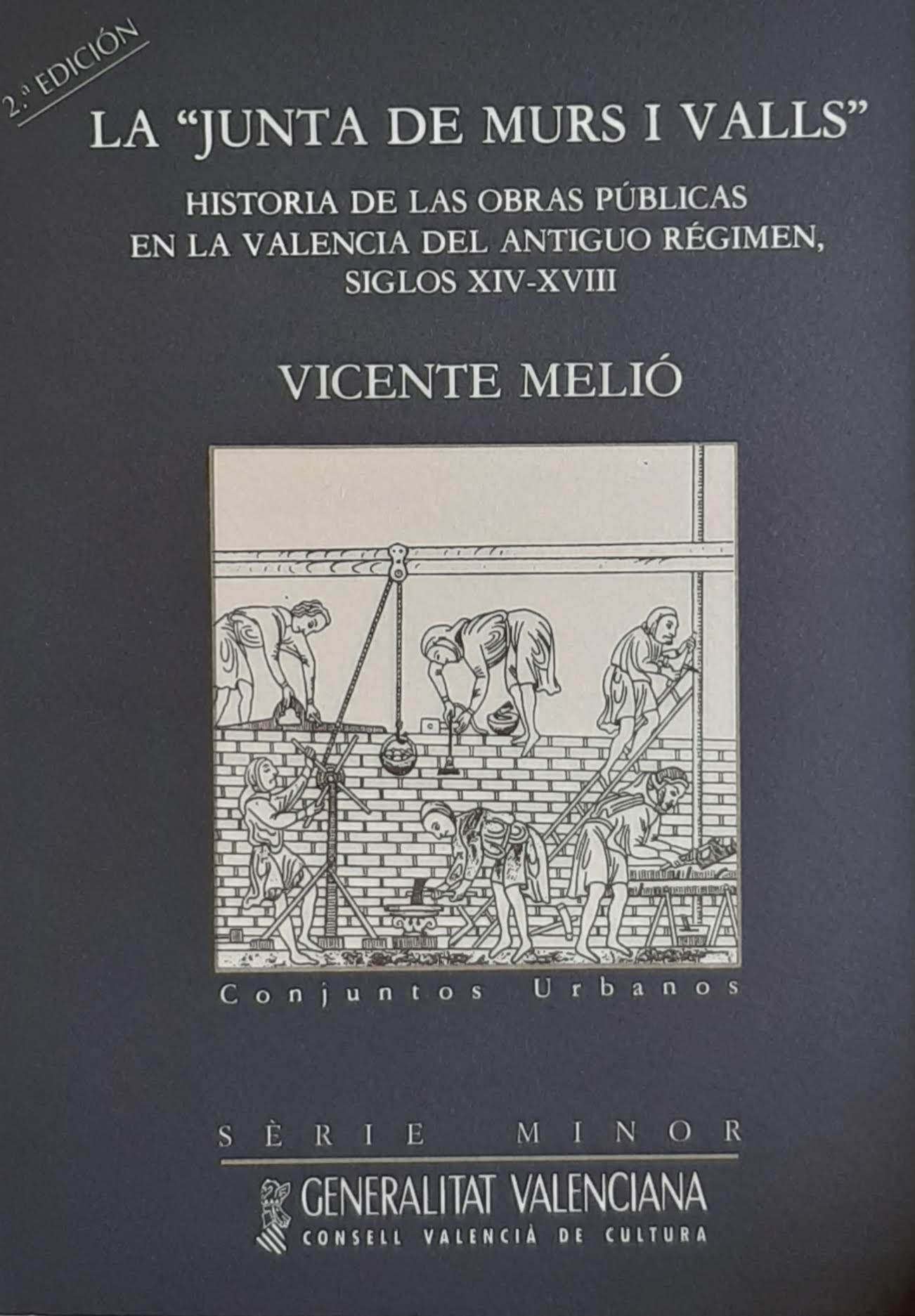 La ''Junta de Murs i Valls''. Historia de las obras públicas en la Valencia del Antiguo Régimen, siglos XIV- XVIII. Nº 4. Sèrie Minor. 2a Edició