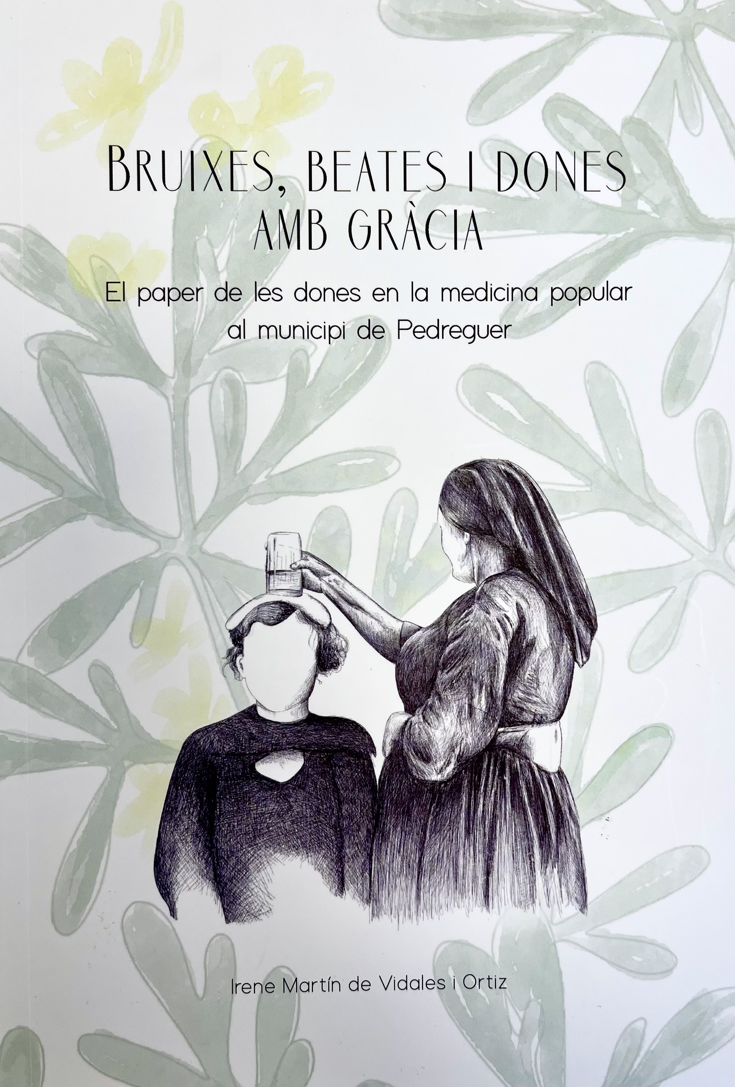 Bruixes, beates i dones amb gràcia. El paper de les dones en la medicina popular al municipi de Pedreguer