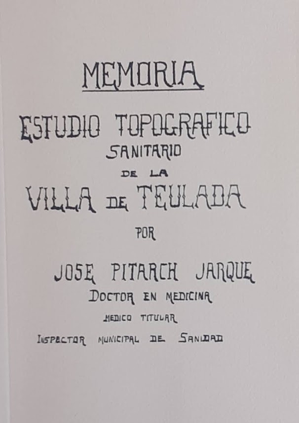 Memoria estudio topografico sanitario de la Villa de Teulada por José Pitarch Jarque doctor en medicina, medico titular, inspector municipal de sanidad