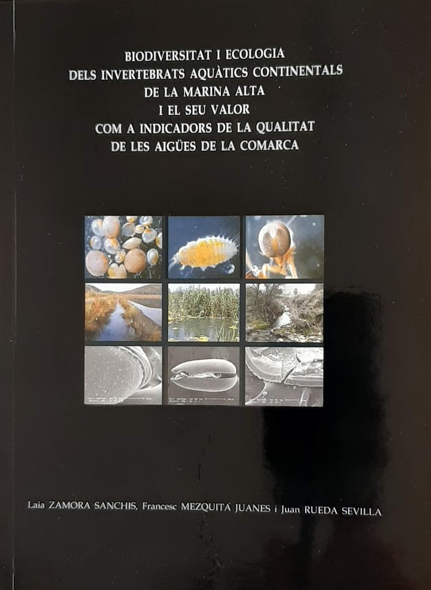 Biodiversitat i ecologia dels invertebrats aquàtics continentals de la Marina Alta i el seu valor com a indicadors de la qualitat de les aigües de la comarca. Premi <25 d'abril> d'assaig 2003 Ajuntament de Benissa