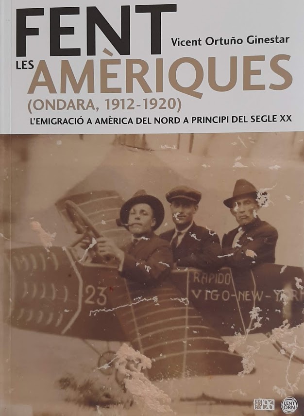 Fent les Amèriques (Ondara, 1912-1920): L'emigració a Amèrica del Nord a principi del segle XX. Col·lecció L'Entorn. Ondara, personatges i fets. Nº 1